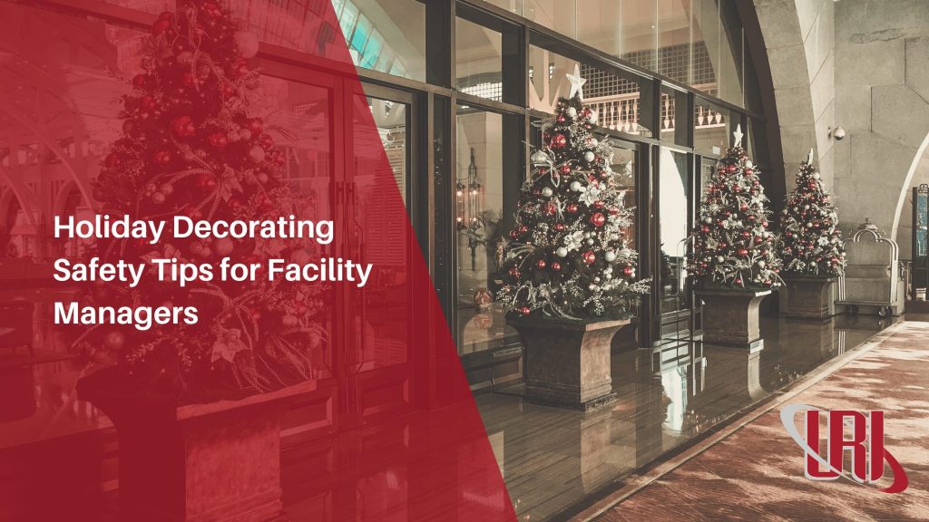 Holiday Decorating Safety Tips for Facility Managers